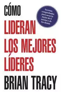 Como Lideran los Mejores Lideres - Tracy Brian