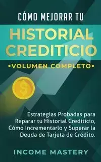 Cómo Mejorar Tu Historial Crediticio - Mastery Income