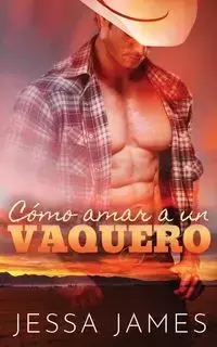 Cómo amar a un vaquero - James Jessa