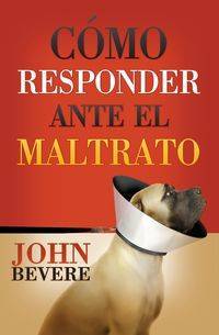 Cómo responder ante el maltrato - John Bevere