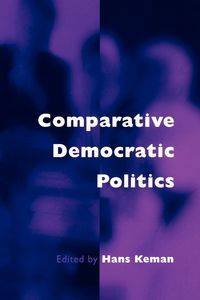 Comparative Democratic Politics - Keman Hans