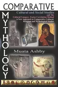 Comparative Mythology, Cultural and Social Studies and the Cultural Category- Factor Correlation Method - Ashby Muata