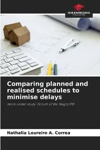 Comparing planned and realised schedules to minimise delays - Loureiro A. Correa Nathalia