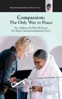 Compassion, The Only Way To Peace - Devi Sri Mata Amritanandamayi