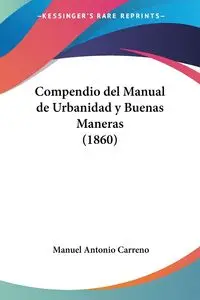 Compendio del Manual de Urbanidad y Buenas Maneras (1860) - Manuel Antonio Carreno