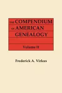 Compendium of American Genealogy - Frederick A. Virkus