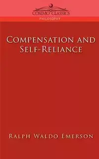 Compensation and Self-Reliance - Emerson Ralph Waldo