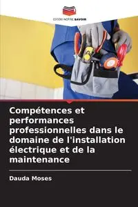 Compétences et performances professionnelles dans le domaine de l'installation électrique et de la maintenance - Moses Dauda