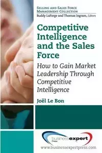 Competitive Intelligence and the Sales Force - Le Joel Bon