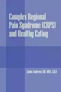 Complex Regional Pain Syndrome (Crps) and Healthy Eating - Andrew Linda Rd Mha Edd