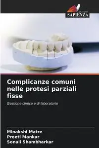 Complicanze comuni nelle protesi parziali fisse - Matre Minakshi