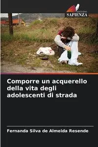 Comporre un acquerello della vita degli adolescenti di strada - Silva Fernanda de Almeida Resende