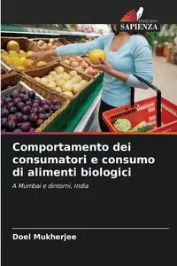 Comportamento dei consumatori e consumo di alimenti biologici - Mukherjee Doel