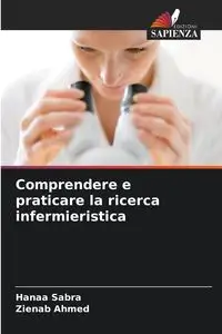 Comprendere e praticare la ricerca infermieristica - Sabra Hanaa