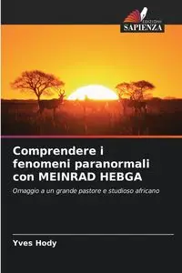 Comprendere i fenomeni paranormali con MEINRAD HEBGA - HODY Yves