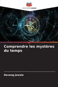 Comprendre les mystères du temps - Jawale Devang