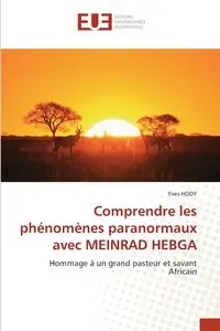 Comprendre les phénomènes paranormaux avec MEINRAD HEBGA - HODY Yves