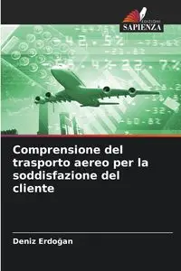 Comprensione del trasporto aereo per la soddisfazione del cliente - Erdoğan Deniz