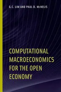 Computational Macroeconomics for the Open Economy - Lim G. C.