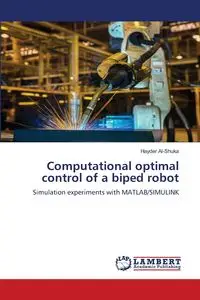 Computational optimal control of a biped robot - Al-Shuka Hayder