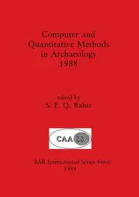 Computer and Quantitative Methods in Archaeology 1988, Part i - Rahtz S. P. Q.