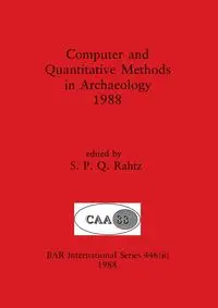 Computer and Quantitative Methods in Archaeology 1988, Part ii - Rahtz S. P. Q.