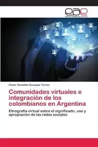 Comunidades virtuales e integración de los colombianos en Argentina - Cesar Oswaldo Guauque Torres