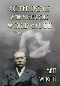 Conan Doyle and the Mysterious World of Light - Matt Wingett