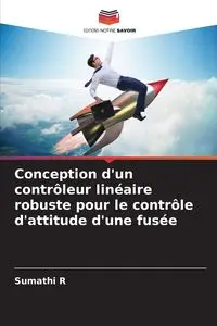 Conception d'un contrôleur linéaire robuste pour le contrôle d'attitude d'une fusée - R Sumathi