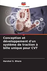 Conception et développement d'un système de traction à bille unique pour CVT - Bhore Harshal S.