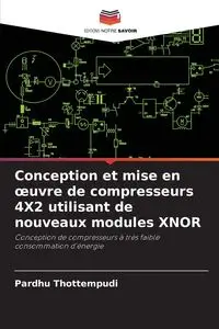 Conception et mise en œuvre de compresseurs 4X2 utilisant de nouveaux modules XNOR - Thottempudi Pardhu