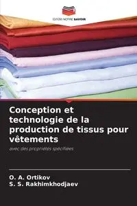 Conception et technologie de la production de tissus pour vêtements - Ortikov O. A.