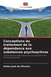 Conceptions du traitement de la dépendance aux substances psychoactives - José de Oliveira Aislan