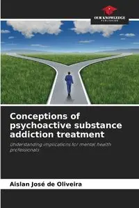 Conceptions of psychoactive substance addiction treatment - José de Oliveira Aislan