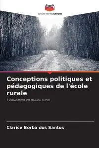 Conceptions politiques et pédagogiques de l'école rurale - Santos Clarice Borba dos