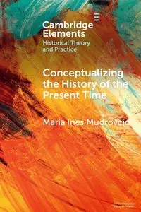 Conceptualizing the History of the Present Time - Mudrovcic María Inés