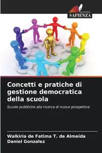 Concetti e pratiche di gestione democratica della scuola - Fatima T. de de Almeida Walkiria