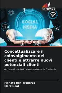 Concettualizzare il coinvolgimento dei clienti e attrarre nuovi potenziali clienti - Benjarongrat Pichate