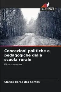 Concezioni politiche e pedagogiche della scuola rurale - Santos Clarice Borba dos