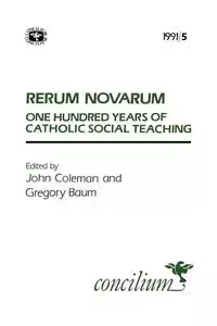 Concilium 1991/5 Rerum Novarum a Hundred Years of Catholic Social Teaching - Baum Gregory