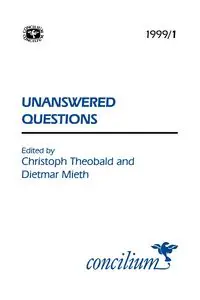 Concilium 1999/1 Unanswered Questions - Theobald Christoph