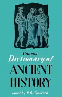 Concise Dictionary of Ancient History - Woodcock P.G.