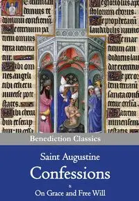 Confessions & On Grace and Free Will - Augustine Saint