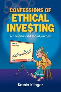 Confessions of Ethical Investing - Klinger Kassia