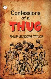 Confessions of a Thug - Taylor Philip Meadows