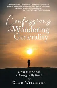 Confessions of a Wondering Generality - Chad Witmeyer