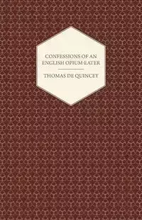 Confessions of an English Opium-Eater - Thomas de Quincey