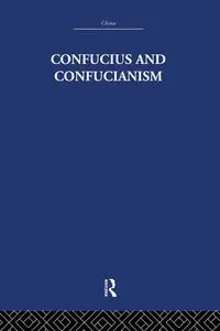 Confucius and Confucianism - Wilhelm Richard