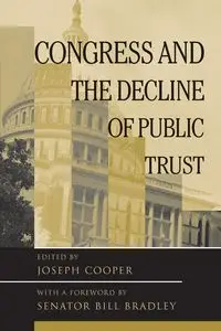 Congress and the Decline of Public Trust - Joseph Cooper