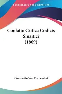 Conlatio Critica Codicis Sinaitici (1869) - Von Tischendorf Constantin